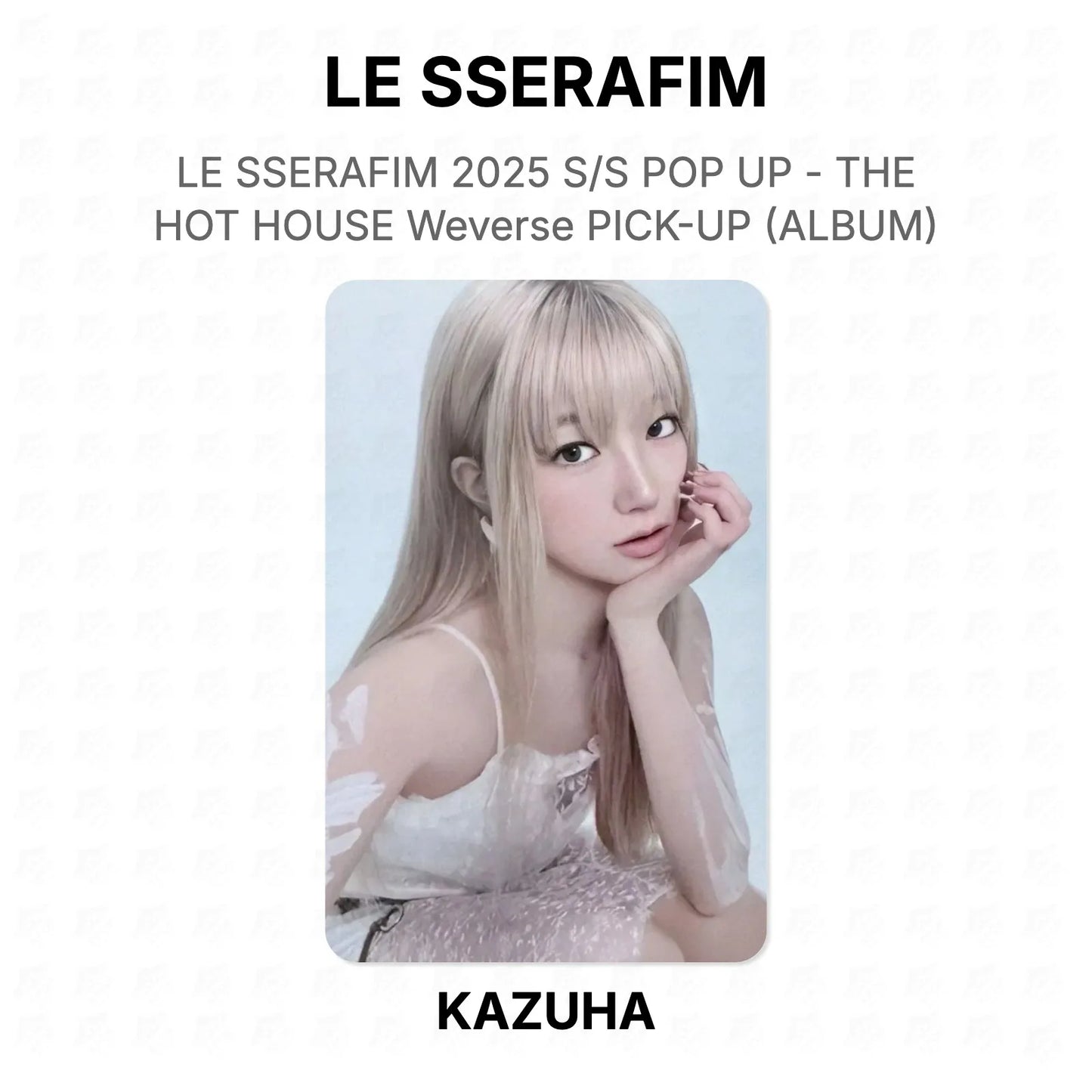 LE SSERAFIM 2025 S/S POP UP - THE HOT HOUSE Weverse PICK-UP (ALBUM) Official Photocard