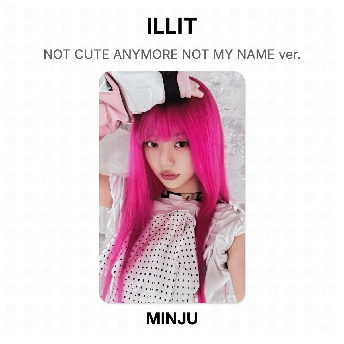 ILLIT NOT CUTE ANYMORE NOT MY NAME ver. Official Photocard