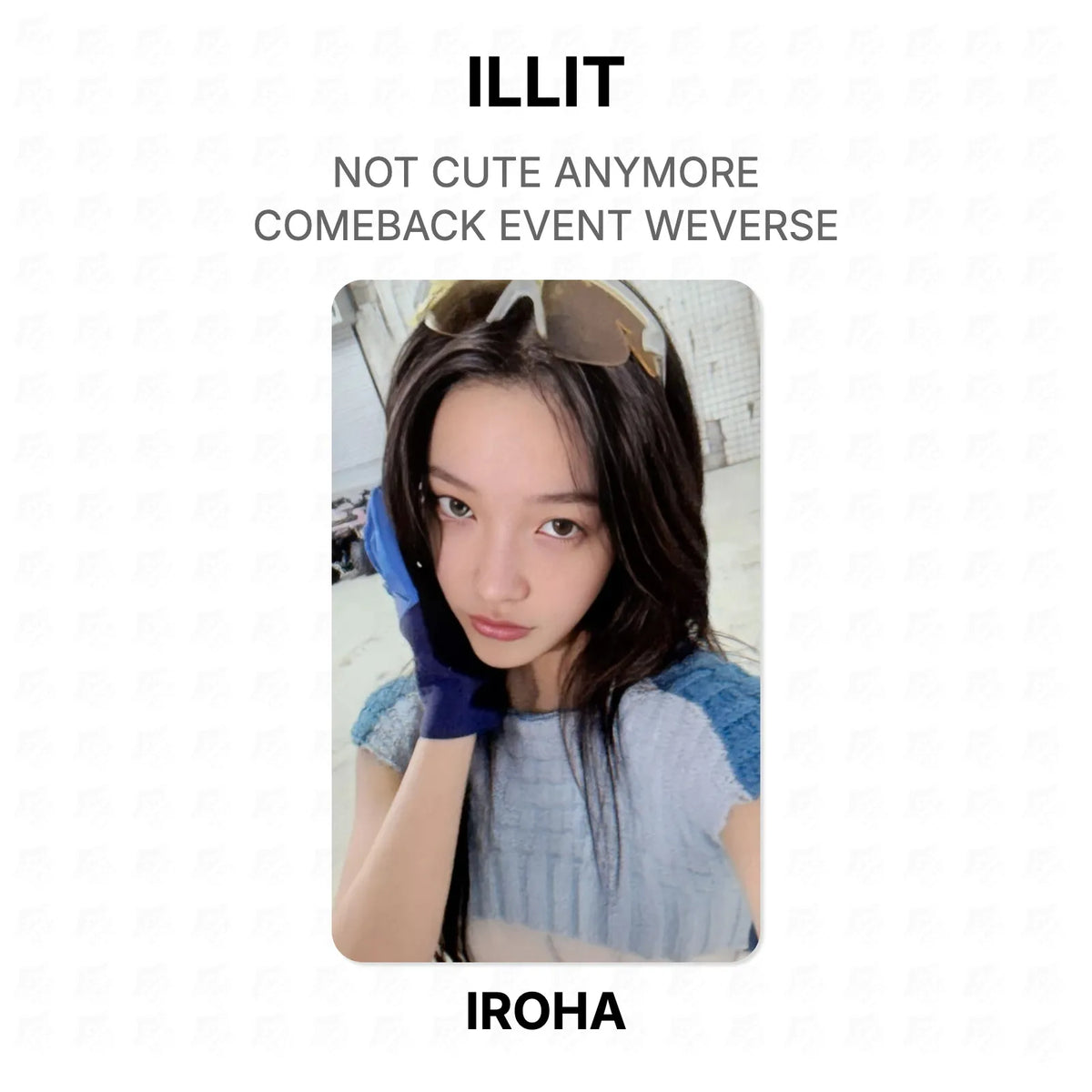 ILLIT NOT CUTE ANYMORE COMEBACK EVENT WEVERSE Official Photocard