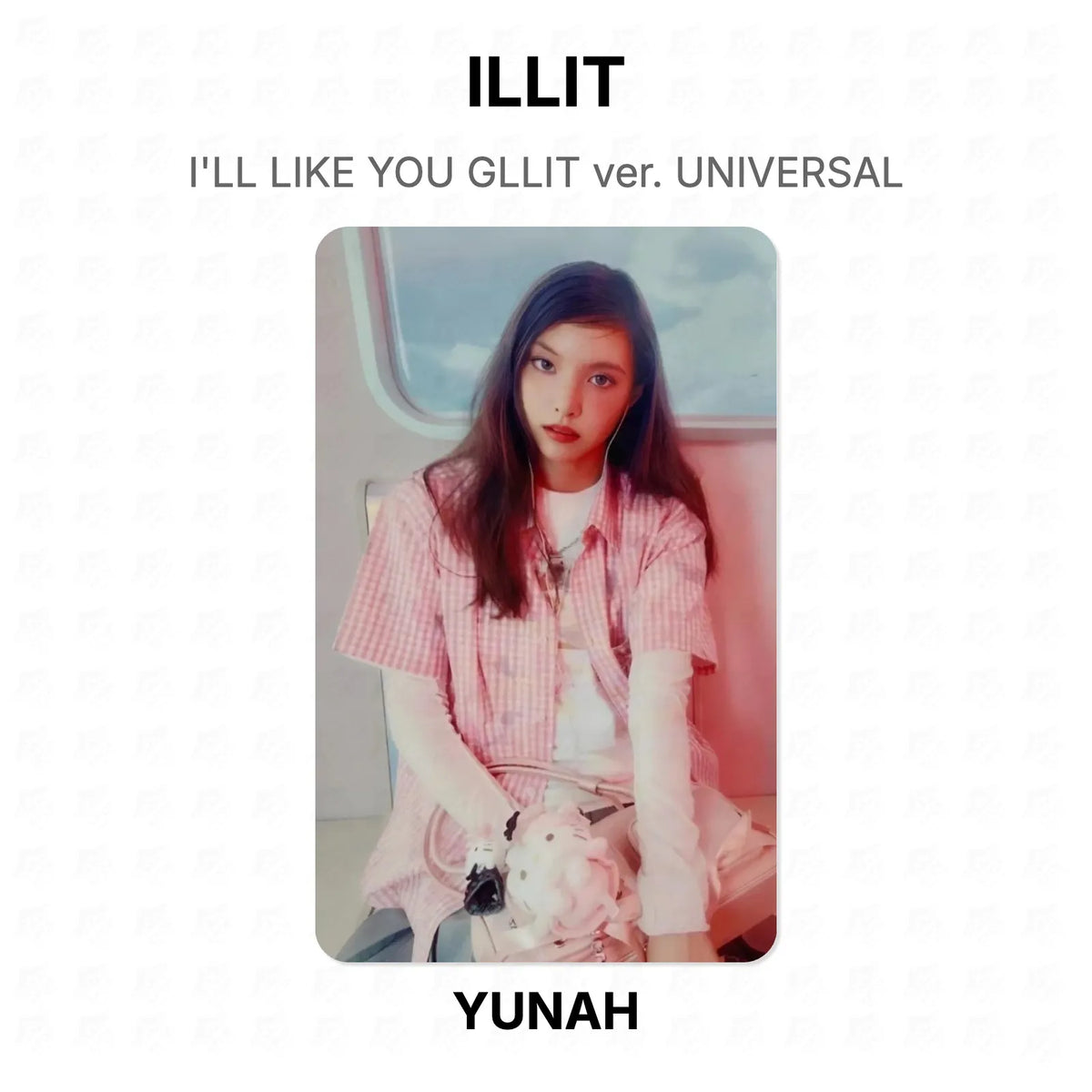 ILLIT I'LL LIKE YOU GLLIT ver. UNIVERSAL Official Photocard