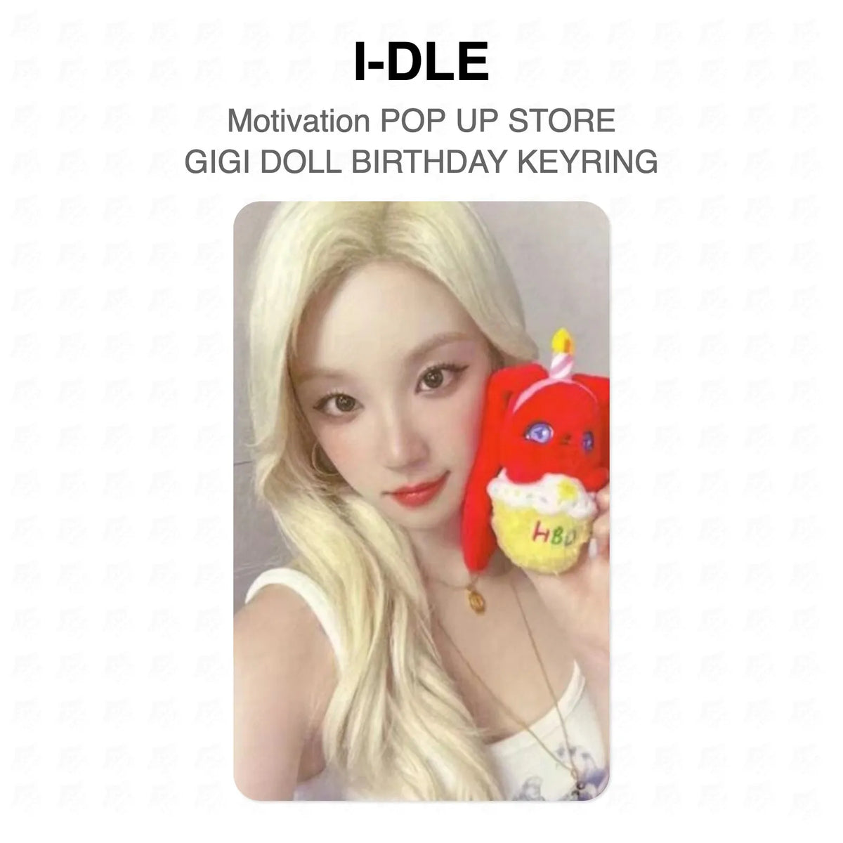 I-DLE Motivation POP UP STORE GIGI DOLL BIRTHDAY KEYRING Official Photocard
