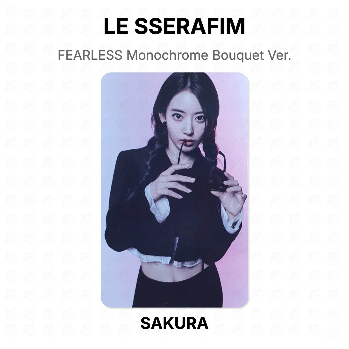 LE SSERAFIM FEARLESS Monochrome Bouquet Ver. Official Photocard