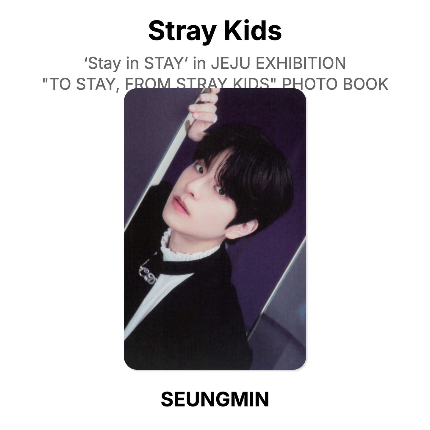 Stray Kids ‘Stay in STAY’ in JEJU EXHIBITION "TO STAY, FROM STRAY KIDS" PHOTO BOOK Official Photocard