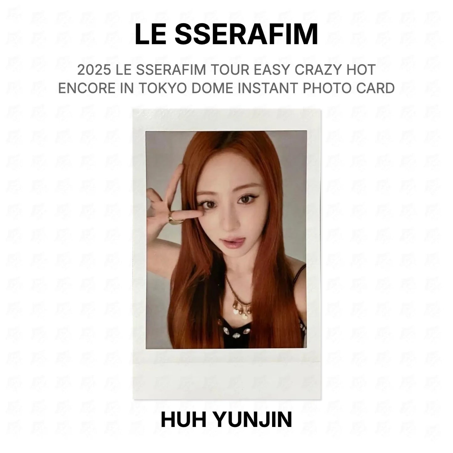 LE SSERAFIM 2025 LE SSERAFIM TOUR EASY CRAZY HOT ENCORE IN TOKYO DOME INSTANT PHOTO CARD Official Photocard