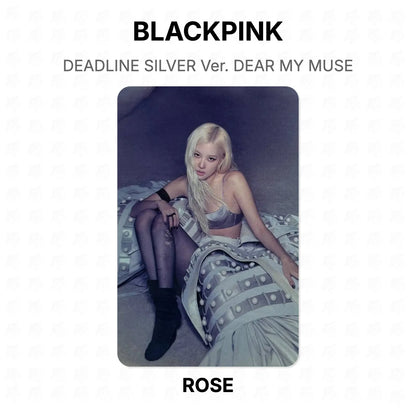 BLACKPINK DEADLINE SILVER Ver. DEAR MY MUSE Official Photocard