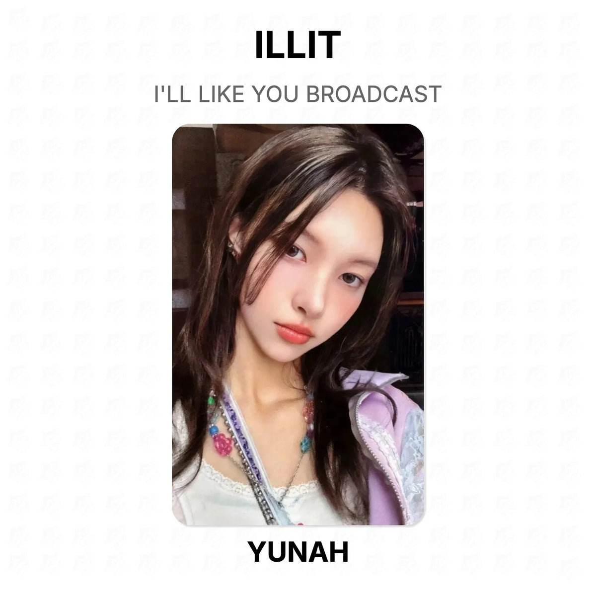 ILLIT I'LL LIKE YOU BROADCAST Official Photocard