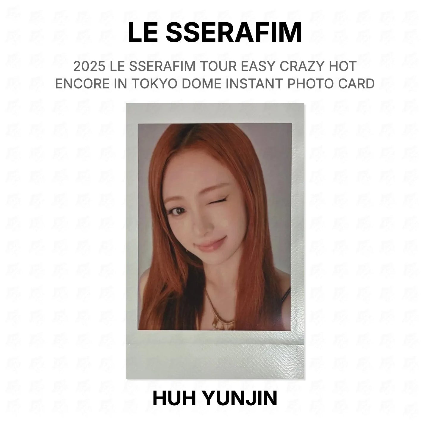 LE SSERAFIM 2025 LE SSERAFIM TOUR EASY CRAZY HOT ENCORE IN TOKYO DOME INSTANT PHOTO CARD Official Photocard