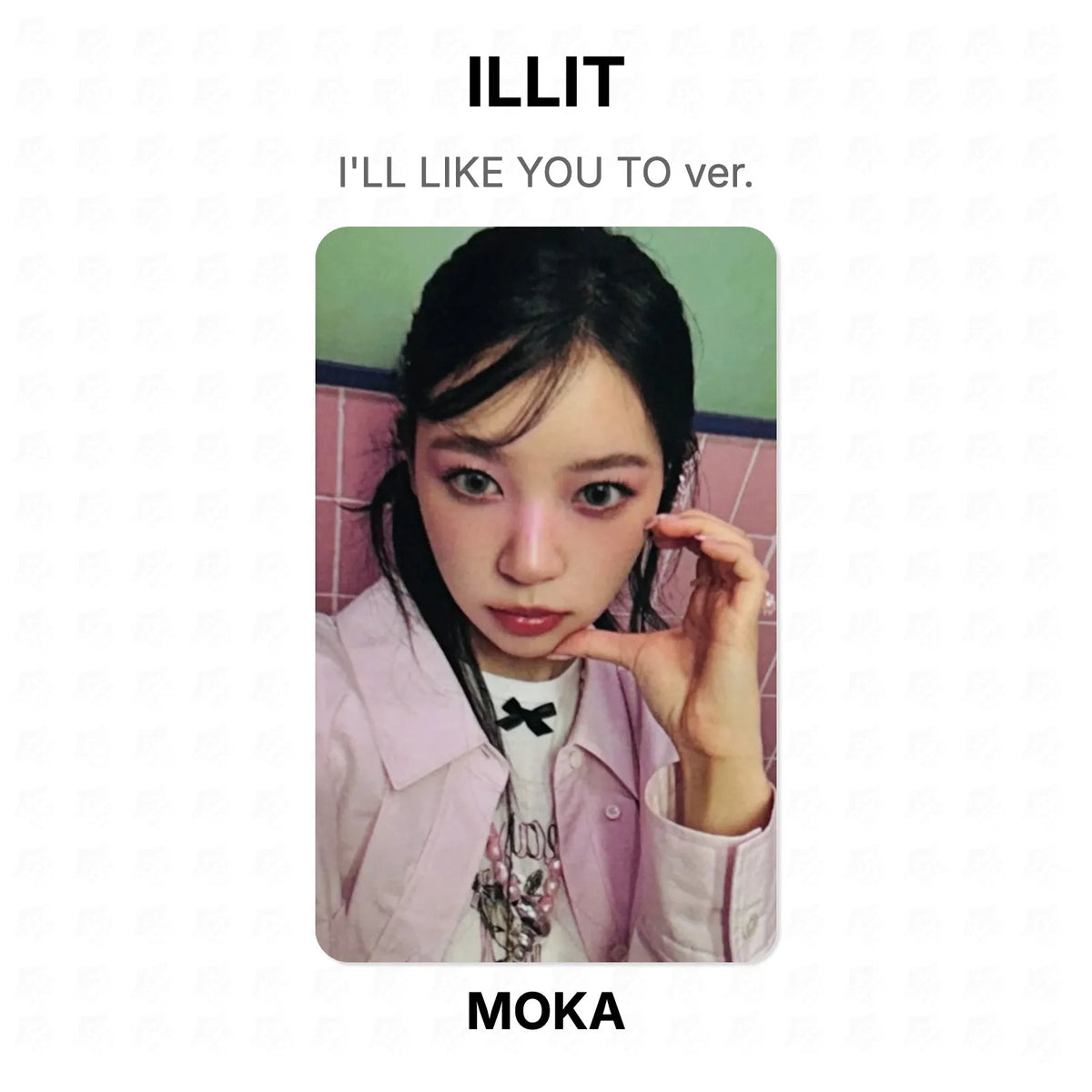 ILLIT I'LL LIKE YOU TO ver. Official Photocard