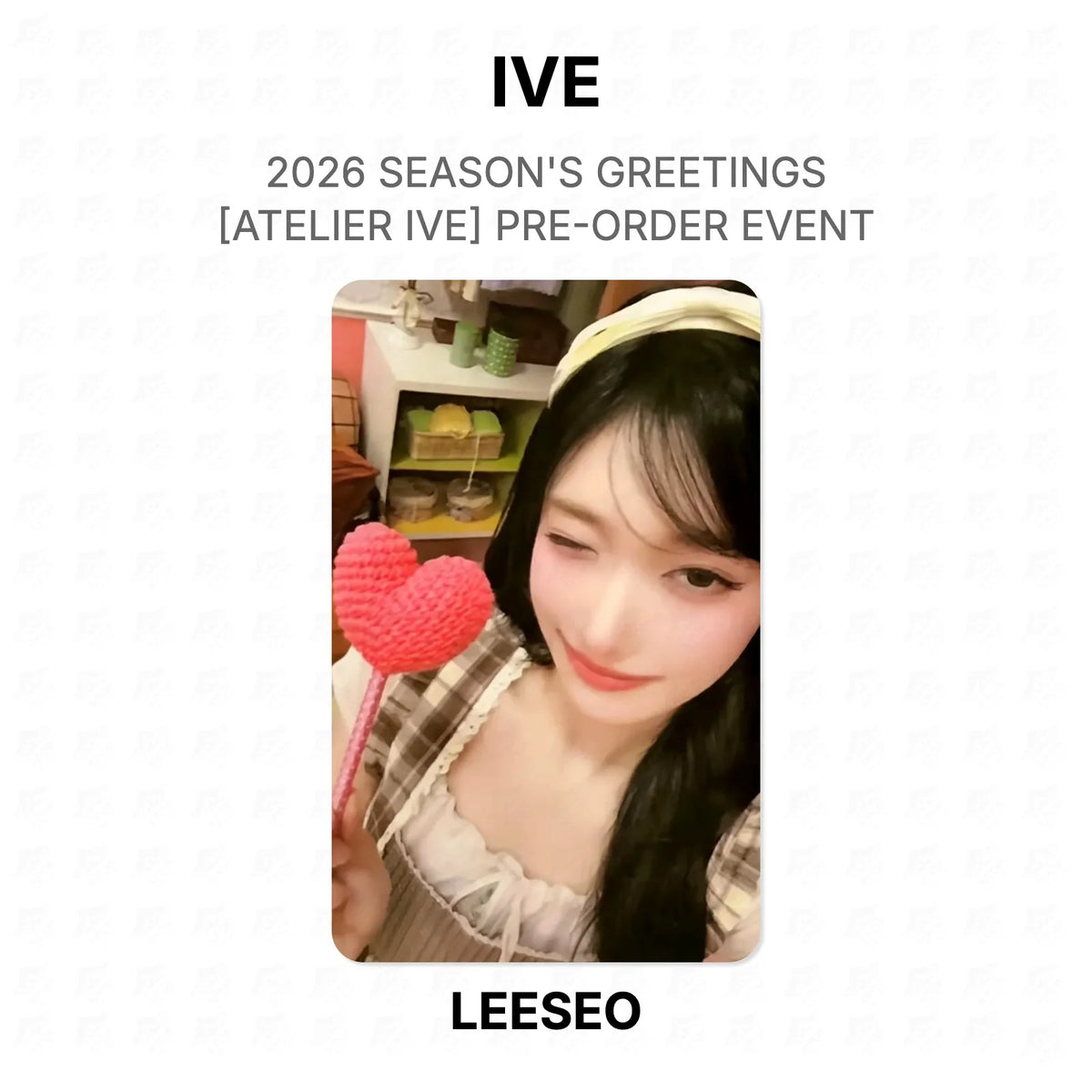 IVE 2026 SEASON'S GREETINGS [ATELIER IVE] PRE-ORDER EVENT Official Photocard