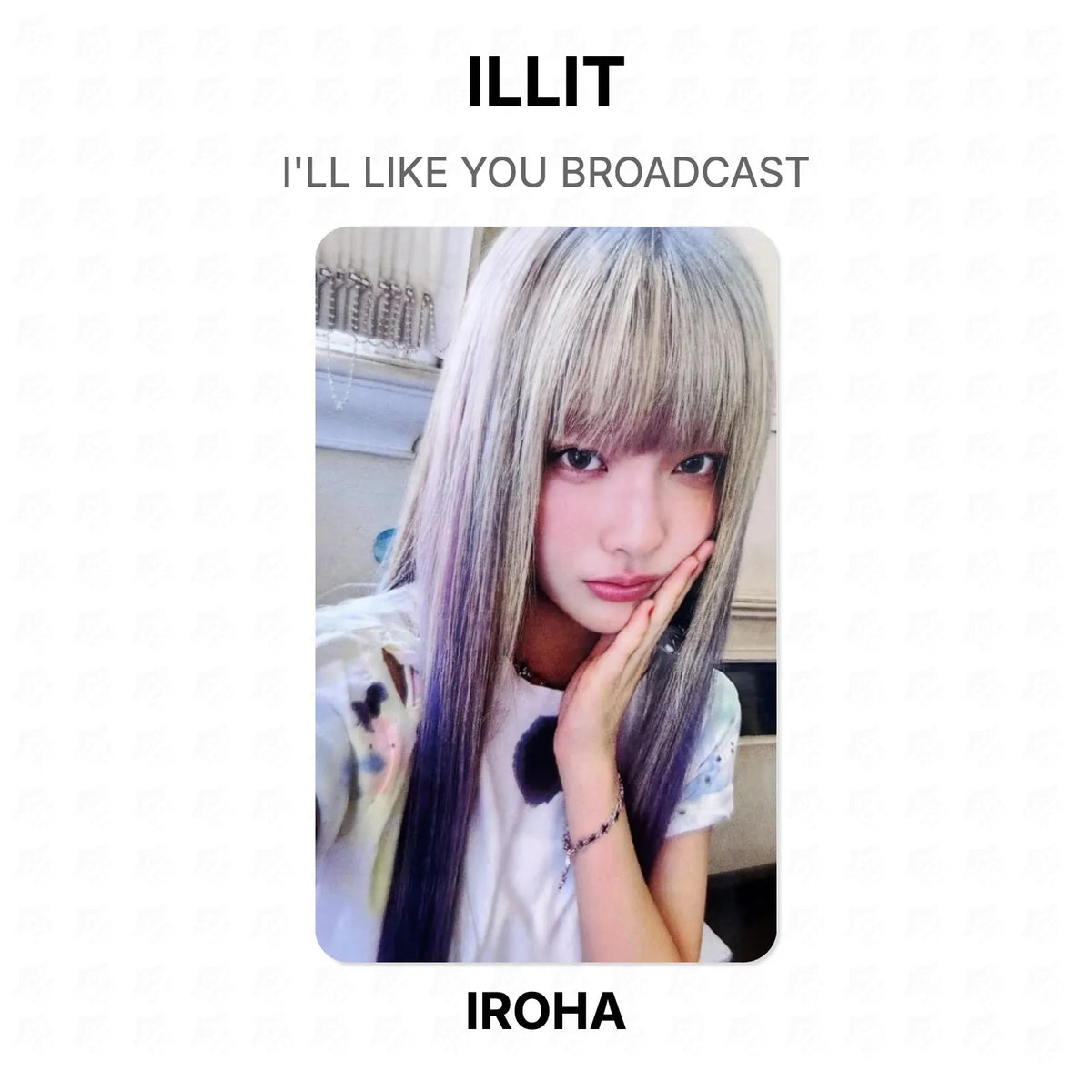 ILLIT I'LL LIKE YOU BROADCAST Official Photocard