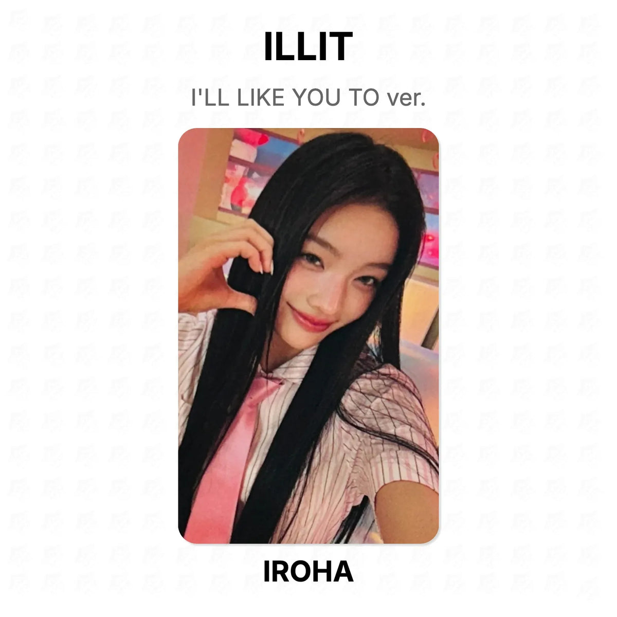 ILLIT I'LL LIKE YOU TO ver. Official Photocard
