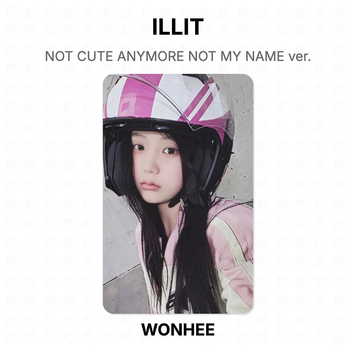 ILLIT NOT CUTE ANYMORE NOT MY NAME ver. Official Photocard