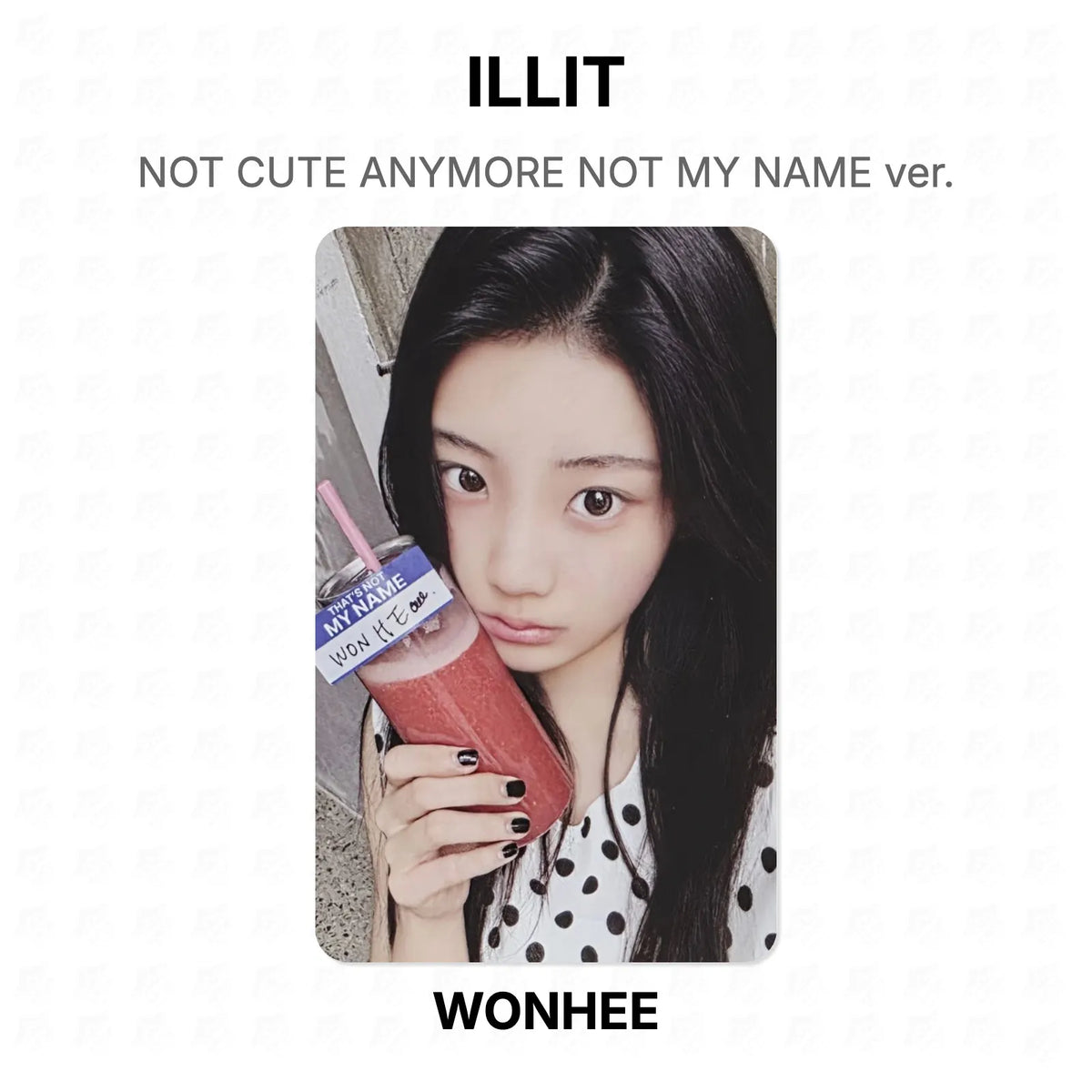 ILLIT NOT CUTE ANYMORE NOT MY NAME ver. Official Photocard