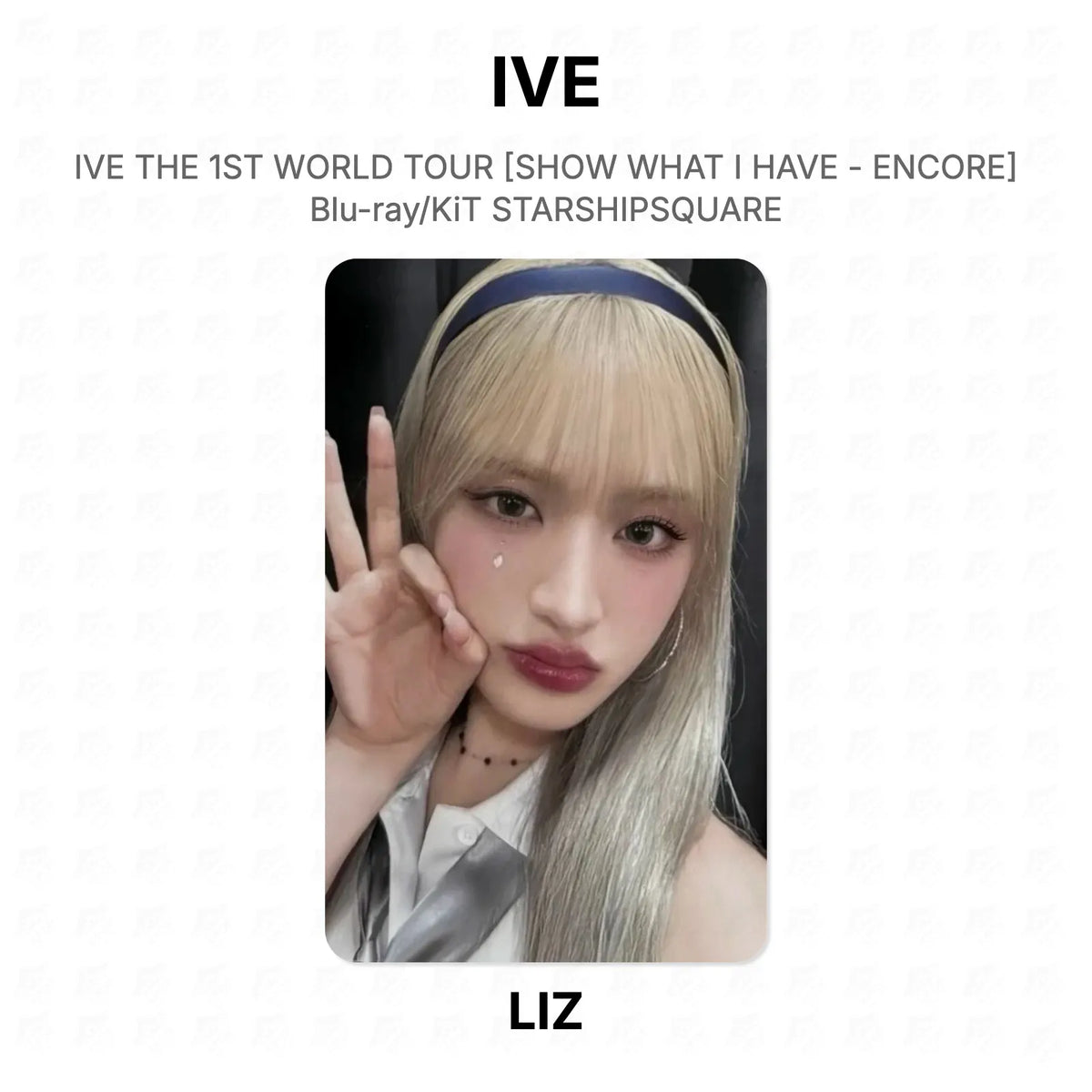 IVE THE 1ST WORLD TOUR [SHOW WHAT I HAVE - ENCORE] Blu-ray/KiT STARSHIPSQUARE Official Photocard