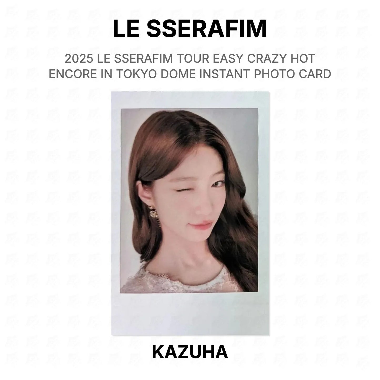 LE SSERAFIM 2025 LE SSERAFIM TOUR EASY CRAZY HOT ENCORE IN TOKYO DOME INSTANT PHOTO CARD Official Photocard