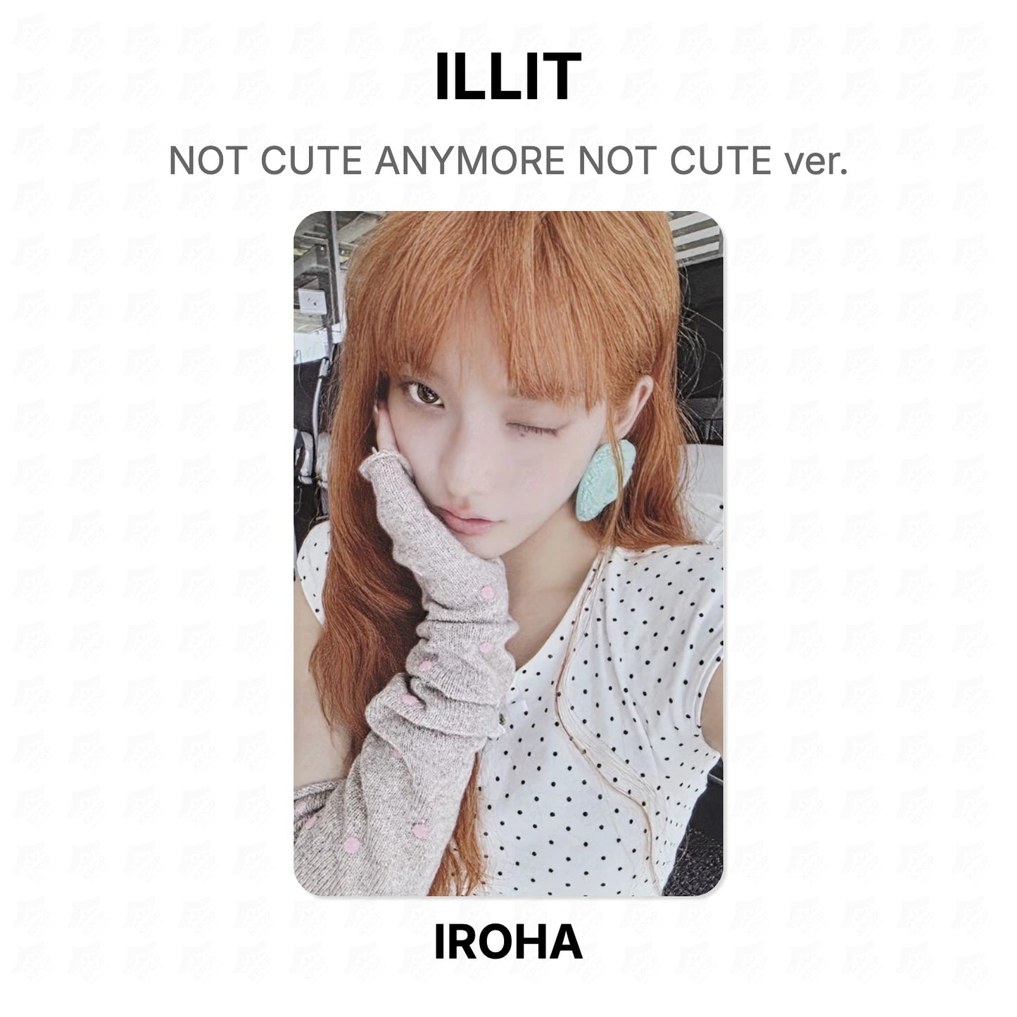 ILLIT NOT CUTE ANYMORE NOT CUTE ver. Official Photocard