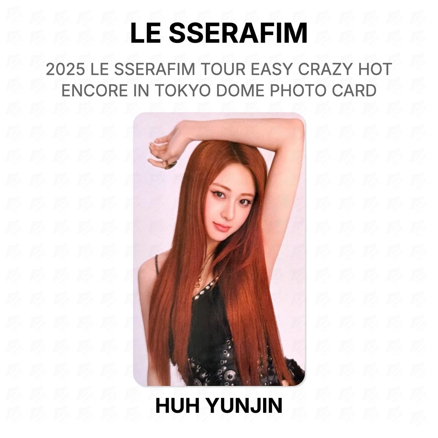 LE SSERAFIM 2025 LE SSERAFIM TOUR EASY CRAZY HOT ENCORE IN TOKYO DOME PHOTO CARD Official Photocard