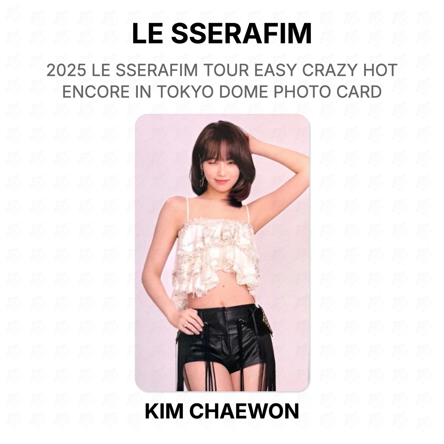 LE SSERAFIM 2025 LE SSERAFIM TOUR EASY CRAZY HOT ENCORE IN TOKYO DOME PHOTO CARD Official Photocard