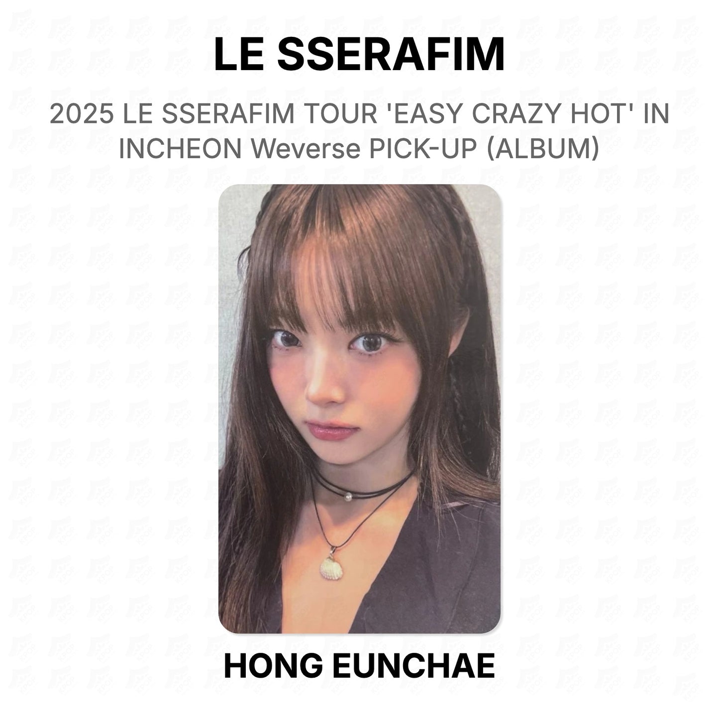 LE SSERAFIM 2025 LE SSERAFIM TOUR 'EASY CRAZY HOT' IN INCHEON Weverse PICK-UP (ALBUM) Official Photocard