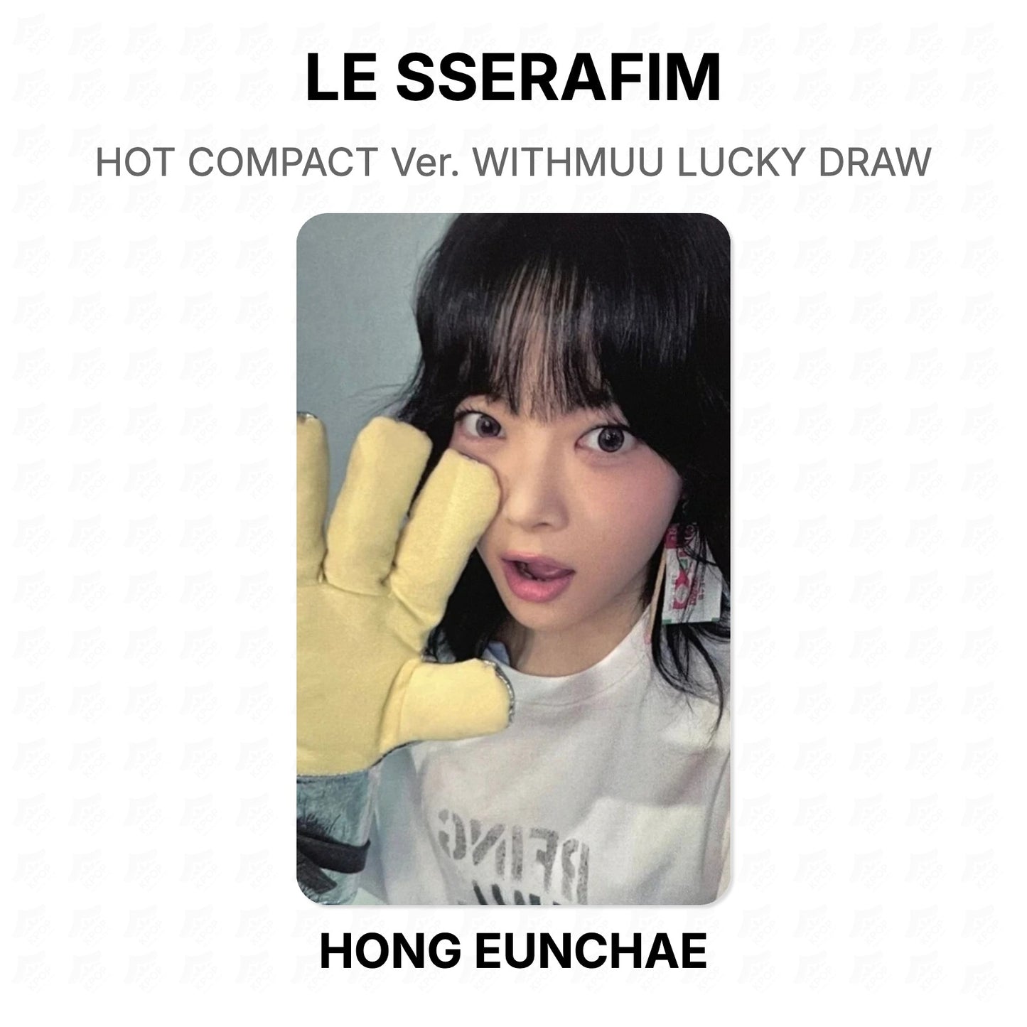 LE SSERAFIM HOT COMPACT Ver. WITHMUU LUCKY DRAW Official Photocard