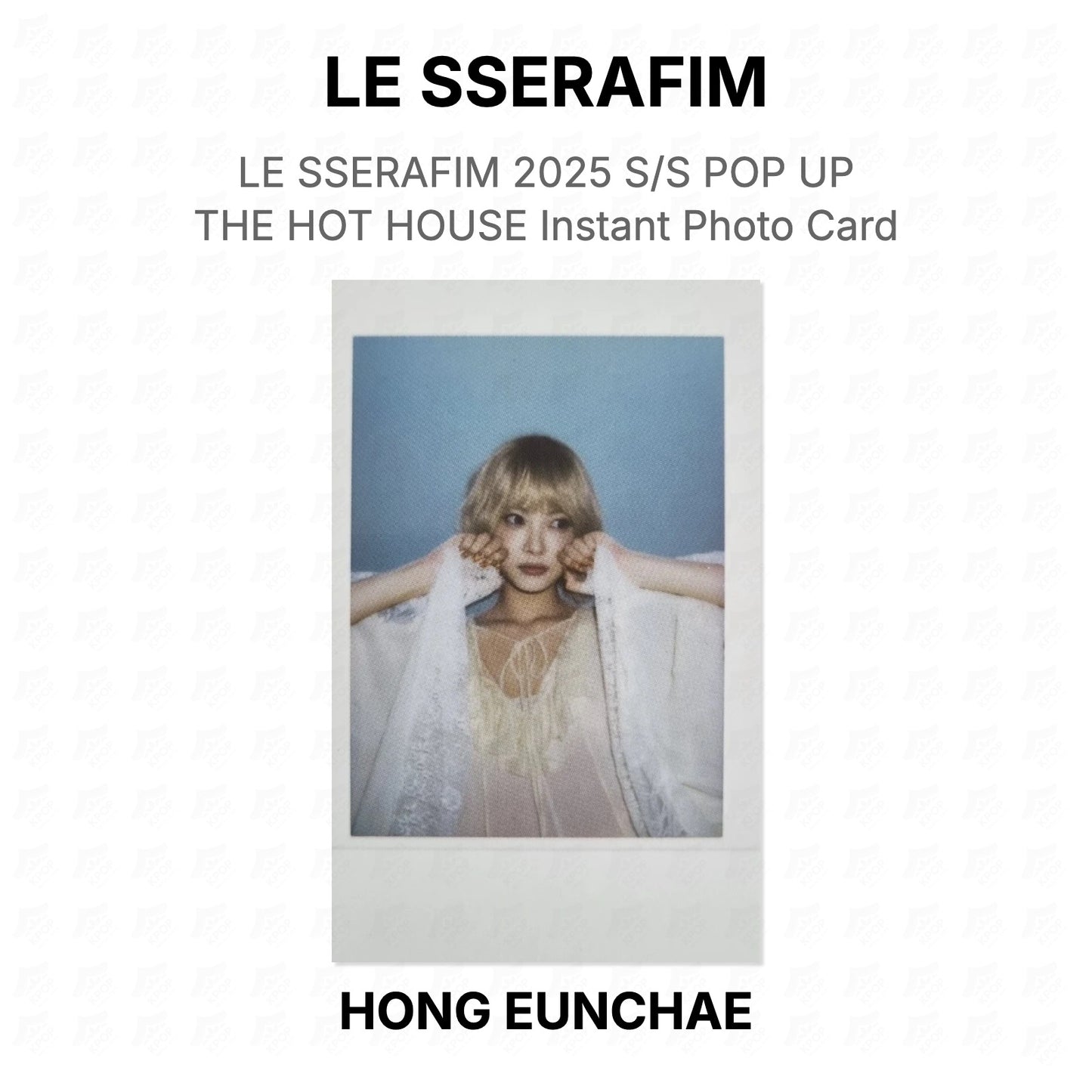 LE SSERAFIM 2025 S/S POP UP THE HOT HOUSE Instant Photo Card Official Photocard