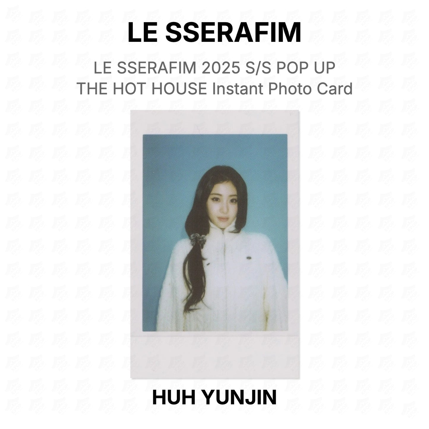 LE SSERAFIM 2025 S/S POP UP THE HOT HOUSE Instant Photo Card Official Photocard