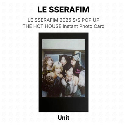 LE SSERAFIM 2025 S/S POP UP THE HOT HOUSE Instant Photo Card Official Photocard